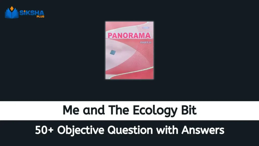 Me and The Ecology Bit Objective Questions and Answers