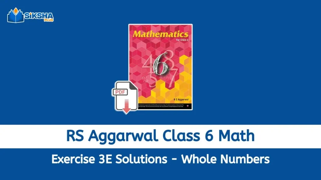 RS Aggarwal Class 6 Exercise 3E solutions with pdf