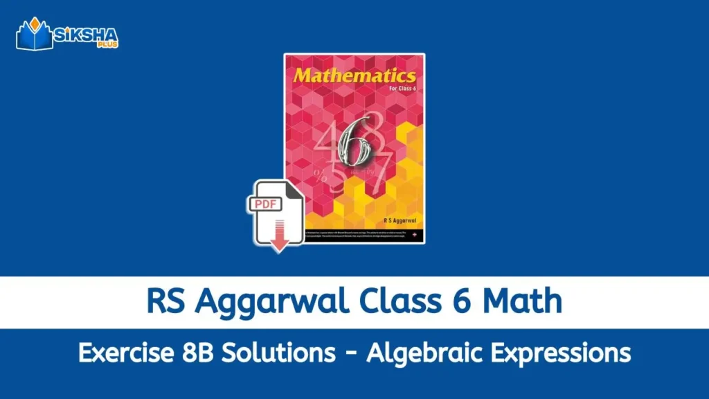 RS Aggarwal Class 6 Exercise 8B Algebraic Expressions solutions