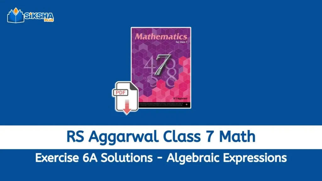 RS Aggarwal Class 7 Exercise 6A Solutions FOR Algebraic Expressions
