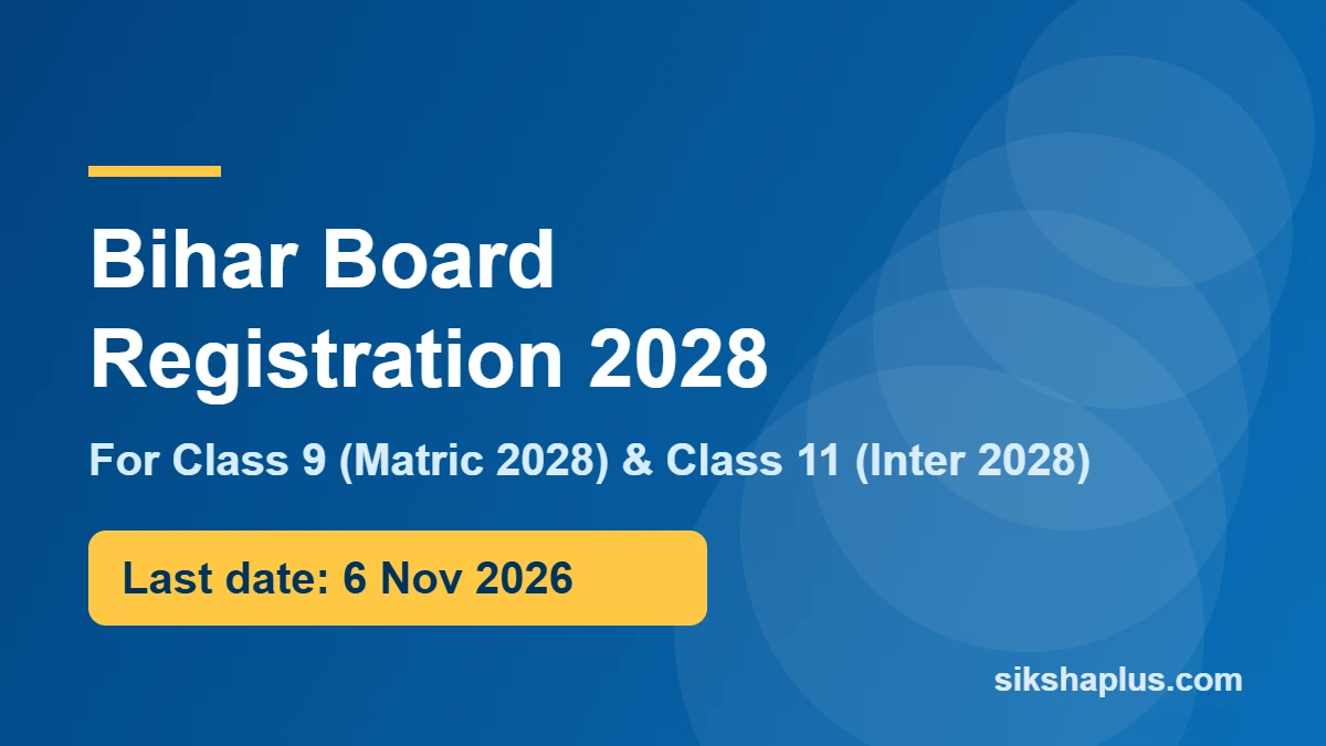 Bihar Board Registration 2028 for Class 9 and 11 – last date 6 November 2026